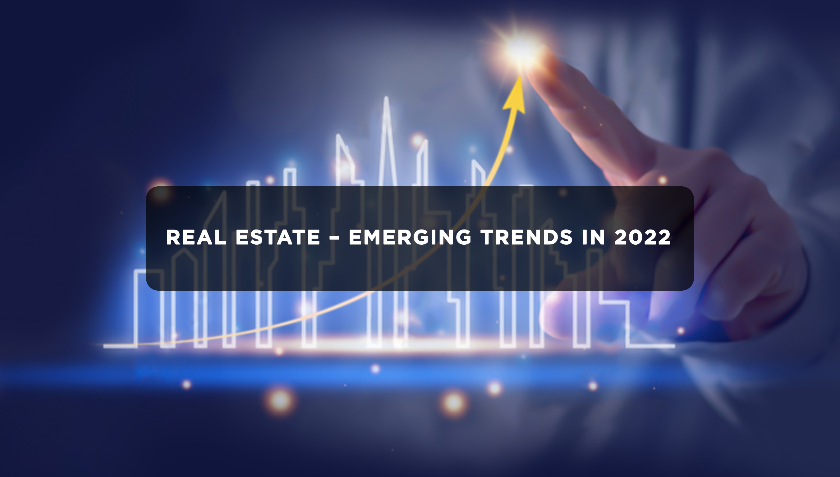 Real estate – Emerging trends in 2022